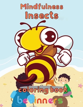 Mindfulness Insects Coloring Book Beginners: 8.5''x11''/insects coloring book