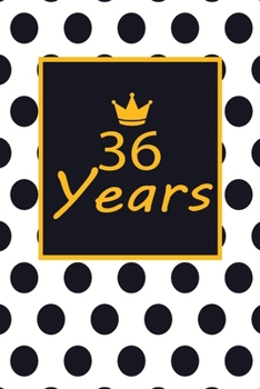 36 years: 36th thirty-sixth Birthday Gift for Women thirty six year old daughter, son,boyfriend,girlfriend,men,wife and husband,cute and funny blank lined Gifts Notebook,journal,Diary,planner