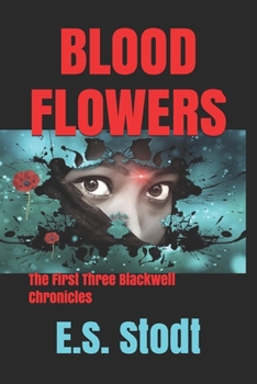 Paperback Blood Flowers: The First Three Blackwell Chronicles Book