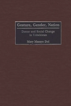 Hardcover Gesture, Gender, Nation: Dance and Social Change in Uzbekistan Book