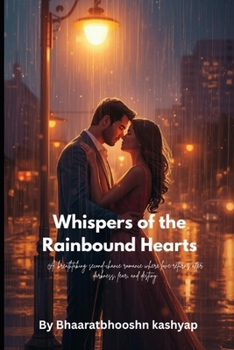 Whispers of the Rain bound Hearts: Emotional Second Chance Romance Healing Love, Suspense & Reunion Story: A breathtaking second-chance romance where love returns after darkness, fear, and destiny.