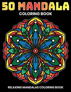 Paperback 50 Mandala Coloring Book: Relaxing Mandalas Coloring Book: Stress Relieving Mandala Designs Book