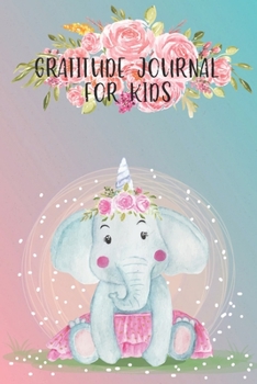 Paperback Gratitude Journal for Kids: Kindness Thankful Thoughts for Children Daily Journal with Prompts Practice Mindfulness Mindset Happiness Elephant Flo Book