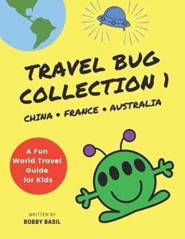 Paperback Travel Bug Collection 1: China - France - Australia (A Fun World Travel Guide for Kids) Book