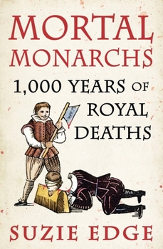 Paperback Mortal Monarchs: 1000 Years of Royal Deaths Book