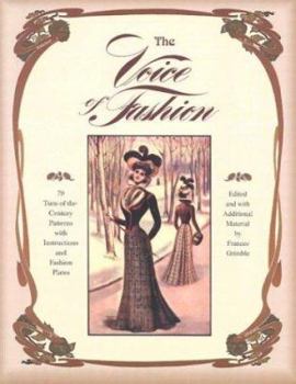 Paperback The Voice of Fashion: 79 Turn-of-the-Century Patterns with Instructions and Fashion Plates Book