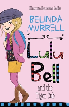 Lulu Bell and the Tiger Cub - Book #9 of the Lulu Bell
