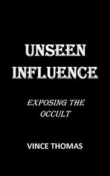 Paperback Unseen Influence: Exposing the Occult Book