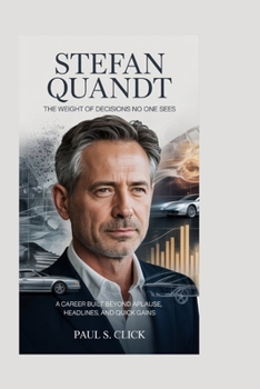 Stefan Quandt: The Weight of Decisions No One Sees: A Career Built Beyond Applause, Headlines, and Quick Gains