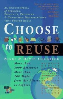 Paperback Choose to Reuse: An Encyclopedia of Services, Businesses, Tools and Charitable Programs That Facilitate Reuse Book