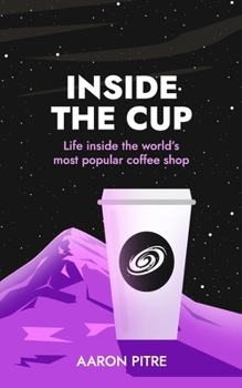 Paperback Inside the Cup: Life inside the world's most popular coffee shop Book