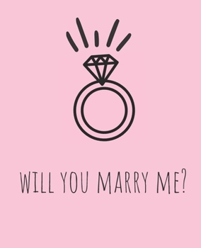 Paperback Will You Marry Me?: A Journal- Propose to her/ him with a heartwarming journal with a love message; Valentine's Day gift Book