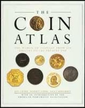 Hardcover The Coin Atlas: The World of Coinage from Its Origins to the Present Day Book