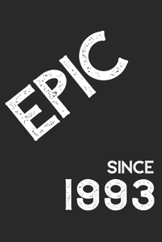 Epic Since 1993  Notebook Birthday Gift: Lined Notebook / Journal Gift, 120 Pages, 6x9, Soft Cover, Matte Finish