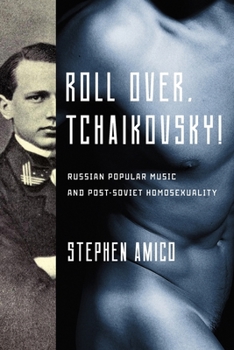 Paperback Roll Over, Tchaikovsky!: Russian Popular Music and Post-Soviet Homosexuality Book