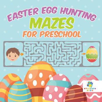 Paperback Easter Egg Hunting Mazes for Preschool Book