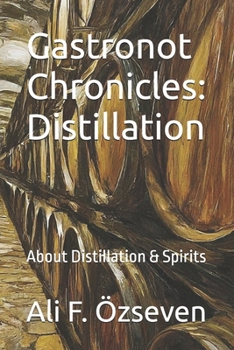 Paperback Gastronot Chronicles: Distillation: About Distillation & Spirits Book