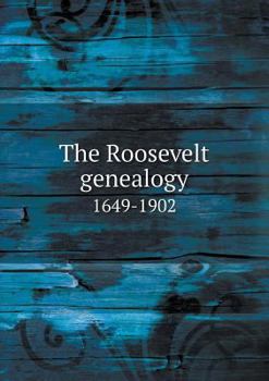 Paperback The Roosevelt genealogy 1649-1902 Book
