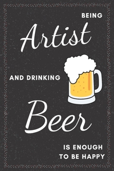 Paperback Artist & Drinking Beer: Funny Gifts Ideas for Men/Women on Birthday Retirement or Christmas - Humorous Lined Journal to Writing Book