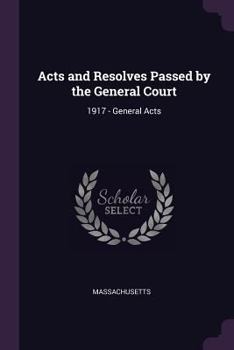Paperback Acts and Resolves Passed by the General Court: 1917 - General Acts Book