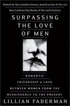 Paperback Surpassing the Love of Men: Romantic Friendship and Love Between Women from the Renaissance to the Present Book