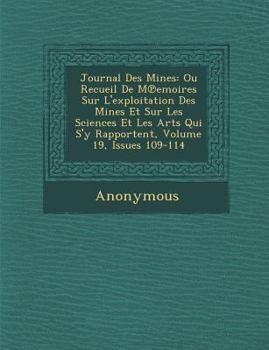Paperback Journal Des Mines: Ou Recueil de M Emoires Sur L'Exploitation Des Mines Et Sur Les Sciences Et Les Arts Qui S'y Rapportent, Volume 19, Is [French] Book