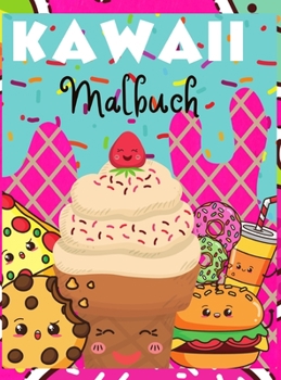 Hardcover Kawaii Malbuch: Kawaii Essen Malbuch: Niedliches, s??es und einfaches Malbuch f?r Erwachsene und KinderI Jungen und M?dchen I Liebevol [German] Book