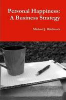 Paperback Personal Happiness: A Business Strategy Book