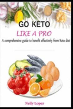 Paperback Go Keto Like a Pro: A comprehensive guide to benefit effectively from Keto diet Book