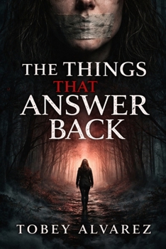 THE THINGS THAT ANSWER BACK