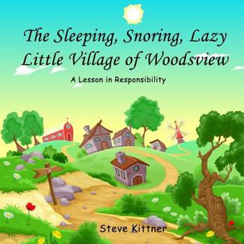 Paperback The Snoring, Sleeping, Lazy Little Town of Woodsview: A Lesson In Responsibility Book