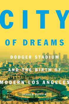 Hardcover City of Dreams: Dodger Stadium and the Birth of Modern Los Angeles Book