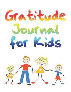 Paperback Gratitude for Kids: Encourage Kids to Adapt a Healthy Habit of Giving Thanks Book