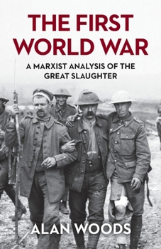 Paperback The First World War: A Marxist Analysis of the Great Slaughter Book