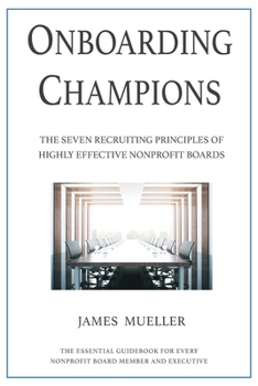 Paperback Onboarding Champions: The Seven Recruiting Principles of Highly Effective Nonprofit Boards Book