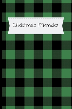 Christmas Memoirs: 120 Lined Pages - 6" x 9" (Diary, Notebook, Composition Book, Writing Pad) Christmas Memoirs Notebook, Softcover Notes Journal, ... with Date Line, Plaid Green Design, Reindeer
