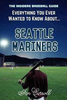 Paperback Everything You Ever Wanted to Know About - Seattle Mariners Book