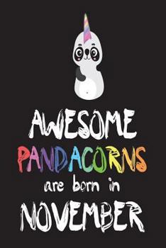 Paperback Awesome Pandacorns Are Born In November: Panda Unicorn Notebook Book