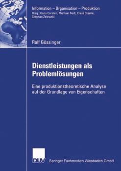 Paperback Dienstleistungen ALS Problemlösungen: Eine Produktionstheoretische Analyse Auf Der Grundlage Von Eigenschaften [German] Book