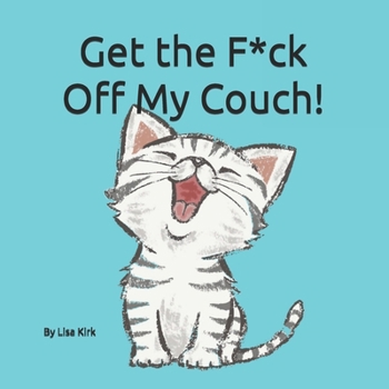 Paperback Get the F**k Off My Couch!: Managing my Human Book