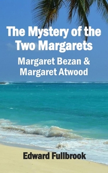 Paperback The Mystery of the Two Margarets Margaret Bezan and Margaret Atwood Book