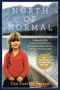Paperback North of Normal: A Memoir of My Wilderness Childhood, My Counterculture Family, and How I Survived Both Book