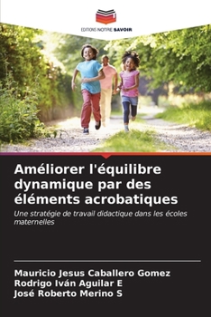 Améliorer l'équilibre dynamique par des éléments acrobatiques (French Edition)