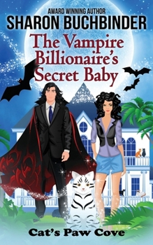 The Vampire Billionaire's Secret Baby (Cat's Paw Cove) - Book #26 of the Cat's Paw Cove