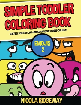 Paperback Simple Toddler Coloring Book (Emojis 2): This book has 40 coloring pages with extra thick lines. This book will assist young children to develop pen c Book