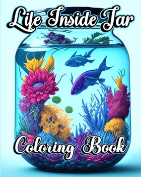 Life Inside Jar Coloring Book: Adorable Illustrations and Whimsical Scenes for Adults