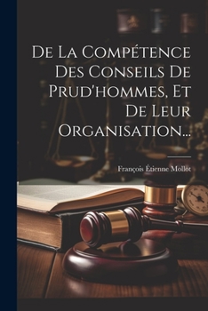Paperback De La Compétence Des Conseils De Prud'hommes, Et De Leur Organisation... [French] Book