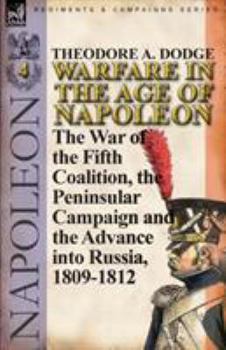 Paperback Warfare in the Age of Napoleon-Volume 4: The War of the Fifth Coalition, the Peninsular Campaign and the Invasion of Russia, 1809-1812 Book