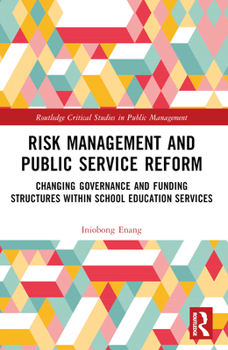 Paperback Risk Management and Public Service Reform: Changing Governance and Funding Structures within School Education Services Book