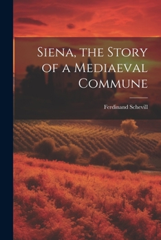 Paperback Siena, the Story of a Mediaeval Commune Book